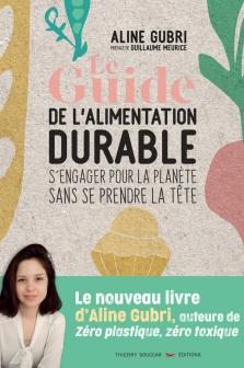 Le guide de l’alimentation durable - un livre d’Aline Gubri--Livre parents-Thierry Souccar Editions-Nature For Kids-1